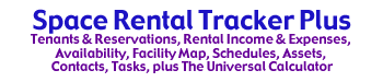 Space Rental Tracker Plus is tenant and reservation software that helps rental managers keep track of their space rentals, long and short term tenants, schedules, expenses and income.