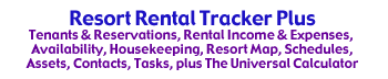 Resort Rental Tracker Plus is tenant and reservation software that helps rental managers keep track of their units, guests, schedules, expenses and income.